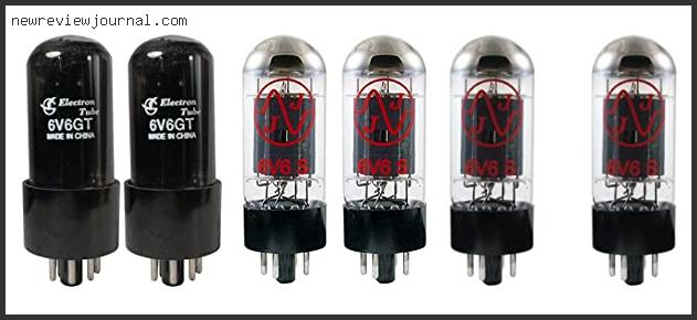 Buying Guide For Best 6v6 Power Tubes Reviews With Scores
