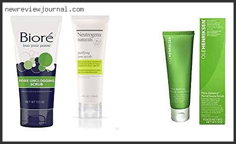 Buying Guide For Best Scrub For Large Pores Based On User Rating