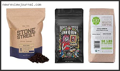 Top 10 Best Whole Bean Coffee For Cold Brew Reviews With Products List