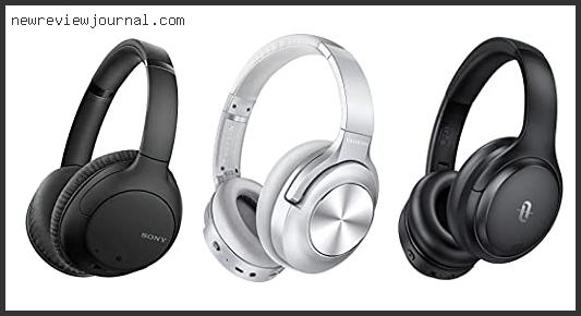 Top 10 Best Noise Cancelling Headphones Wireless Under 100 – Available On Market