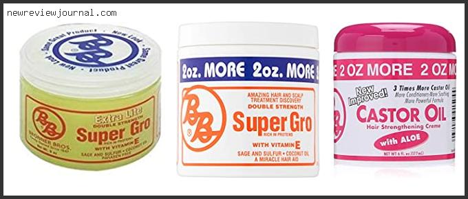 Top 10 Bronner Brothers Super Gro Reviews For You