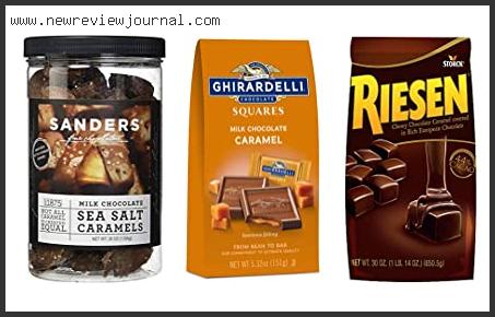 10 Best Chocolate And Caramel Candy Reviews For You