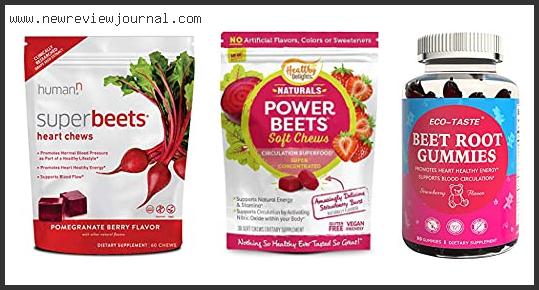 Top Best Beet Chews With Buying Guide