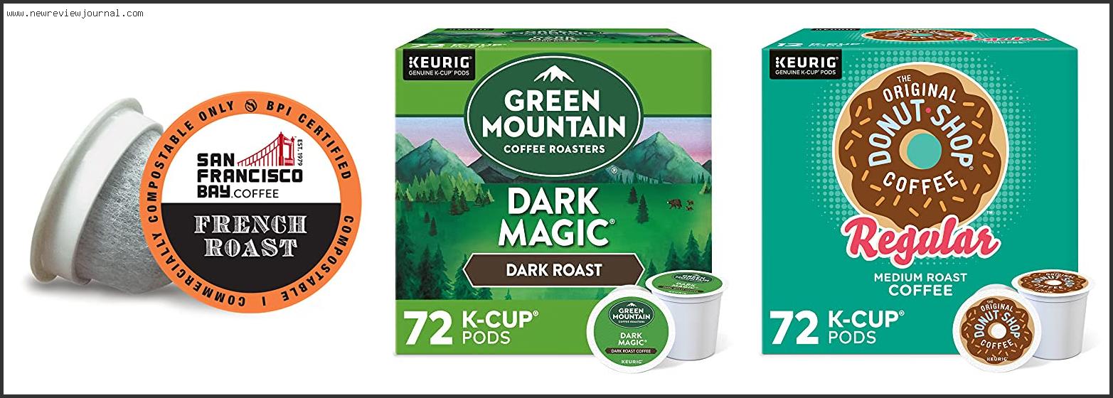 Top 10 Best Dark Roast Coffee Pods Reviews With Products List