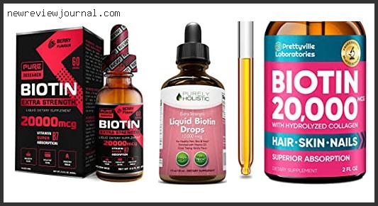 Best Liquid Biotin Reviews Based On Scores