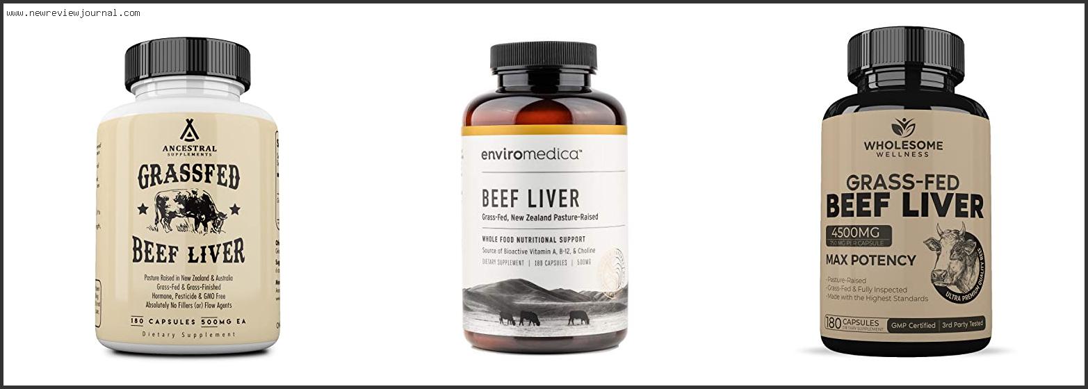 Top 10 Best Beef Liver Supplements With Expert Recommendation