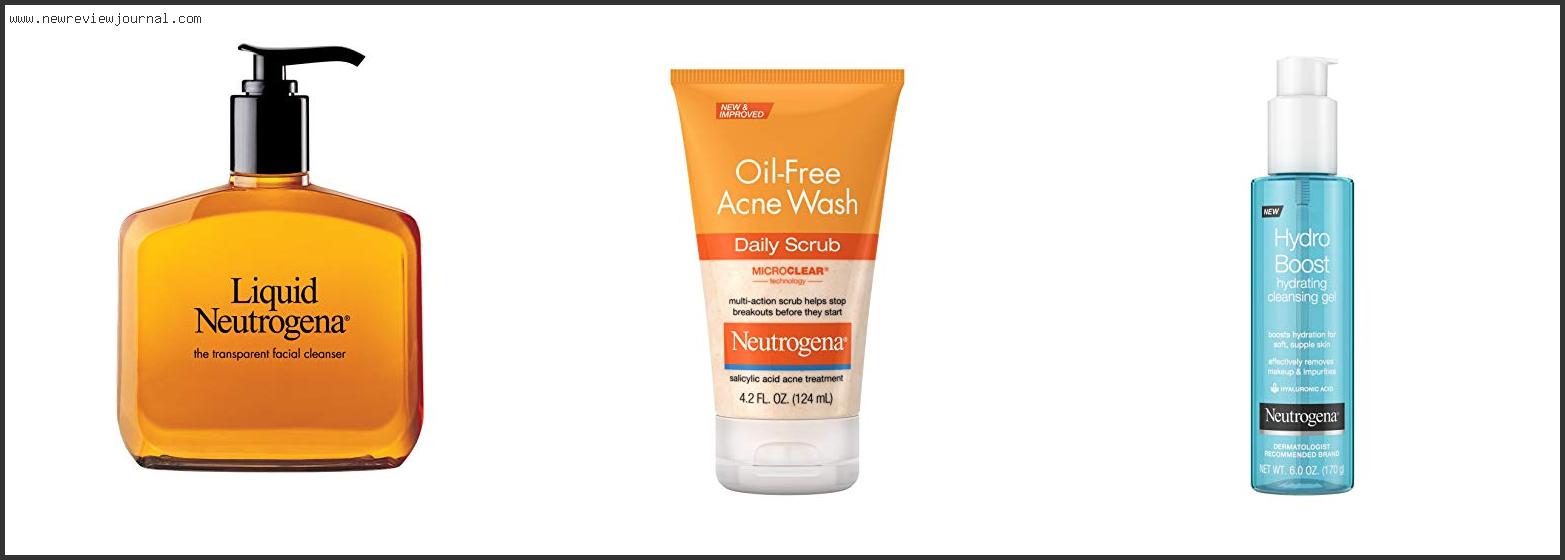 Top 10 Best Neutrogena Face Wash Reviews With Scores