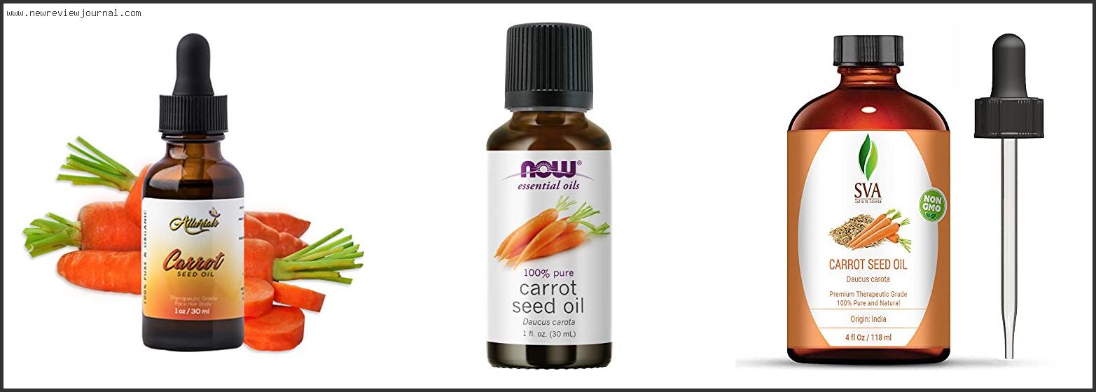 Top 10 Best Carrot Seed Oil Reviews With Scores