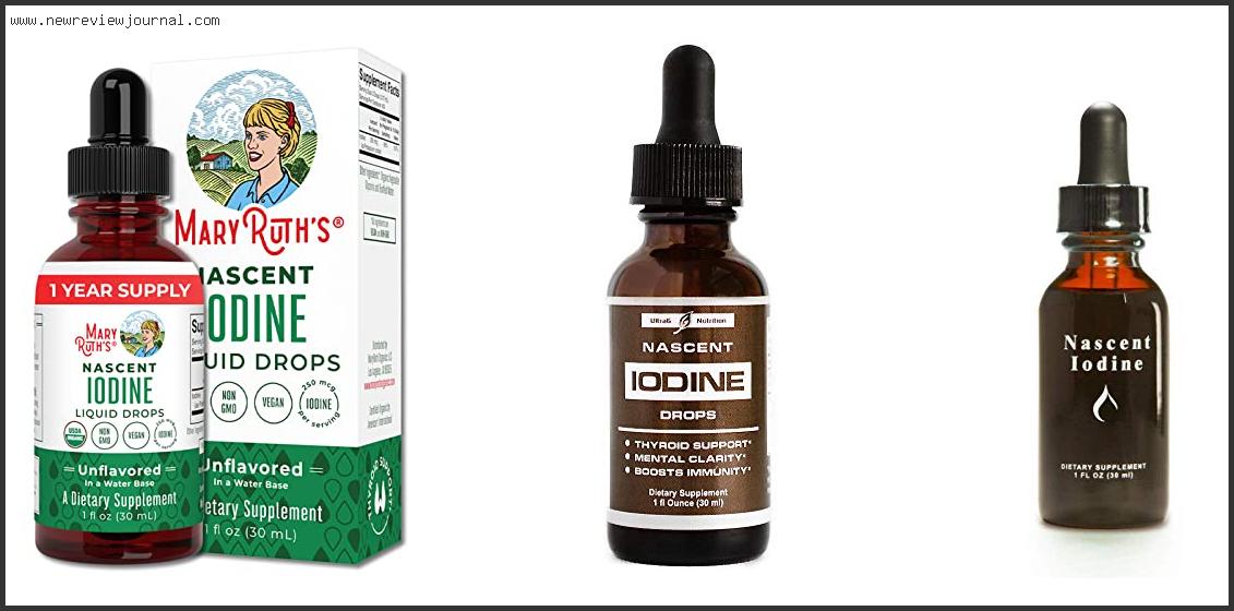 Top 10 Best Nascent Iodine – Available On Market