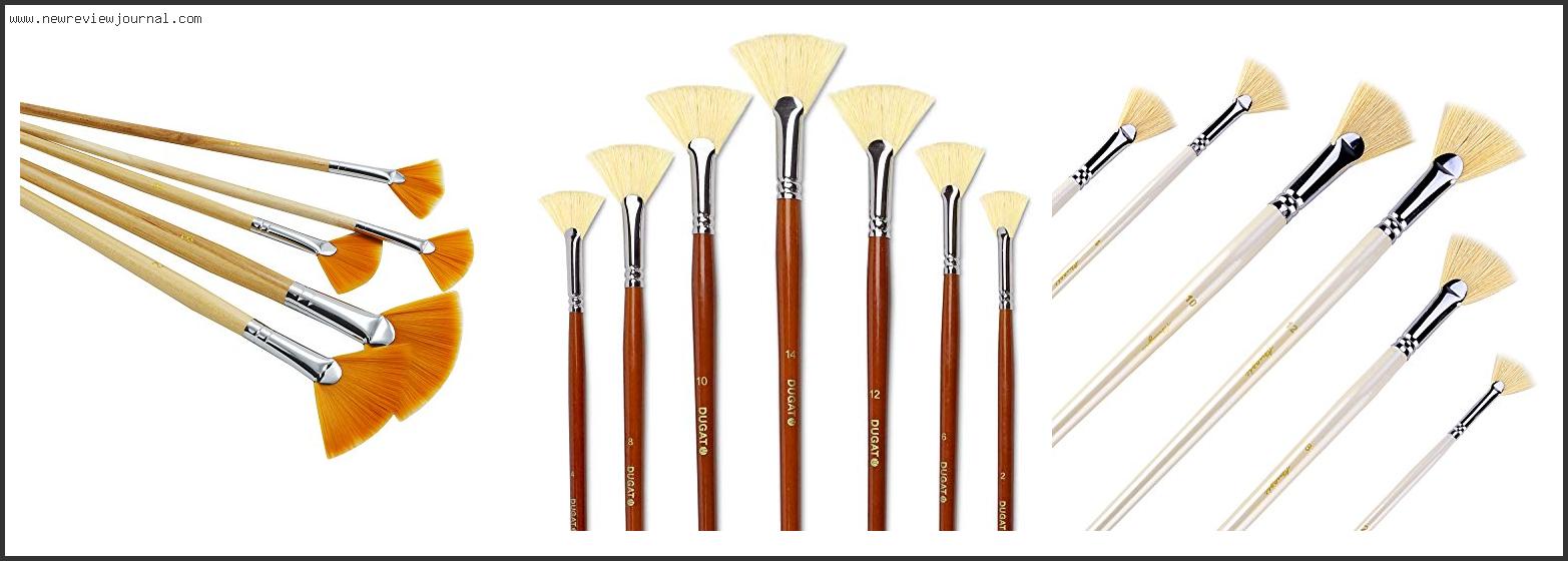 Top 10 Best Fan Brush For Acrylic Painting Reviews With Products List
