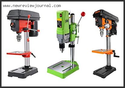 Top 10 Best Benchtop Drill Press Based On Scores