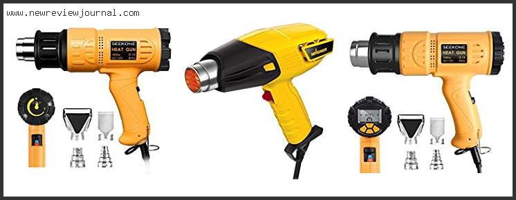 Top 10 Best Heat Gun For Paint Removal Based On Customer Ratings