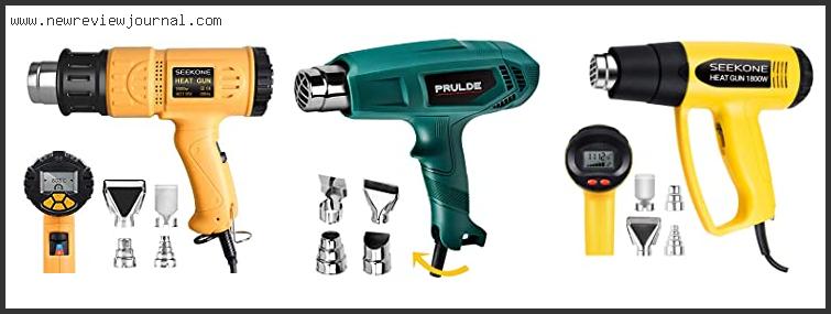 Top 10 Best Heat Gun For Removing Paint Reviews With Products List