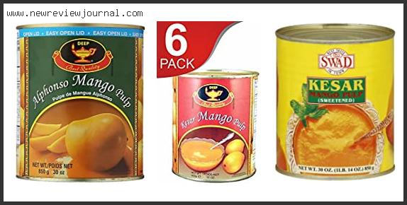 Top 10 Best Mango Pulp – Available On Market