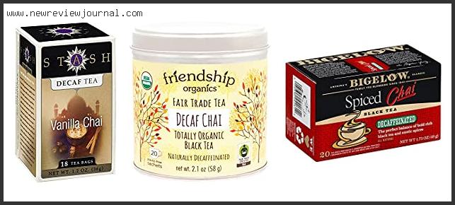 Top 10 Best Decaf Chai Tea – Available On Market