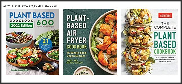 Top 10 Best Plant Based Cookbook Reviews With Scores