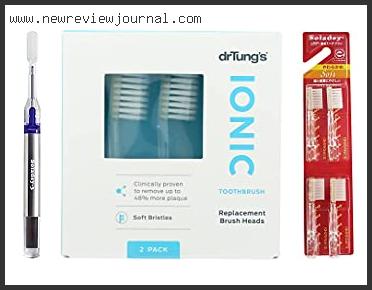 Top 10 Best Ionic Toothbrush Based On Customer Ratings
