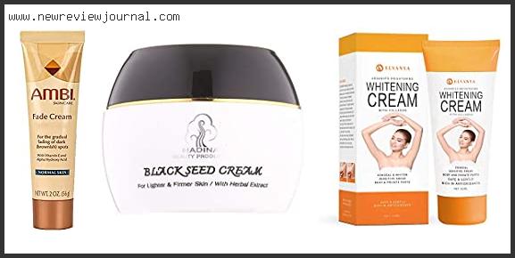 Top 10 Best Bleaching Cream For Black Skin – To Buy Online
