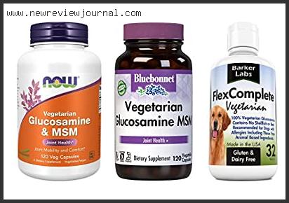 Top 10 Best Vegetarian Glucosamine With Expert Recommendation