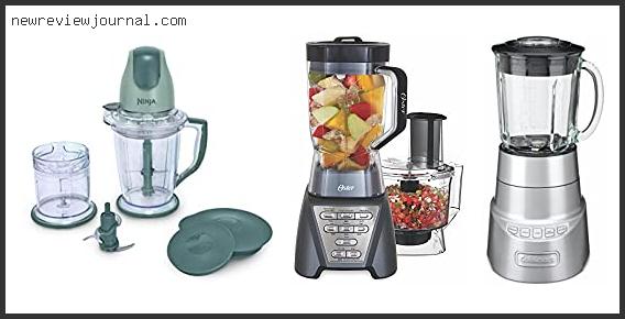 Top 10 Best Blender And Food Processor – Available On Market