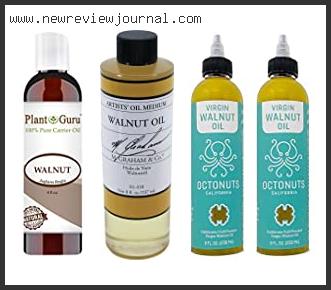 Top 10 Best Walnut Oil Reviews For You