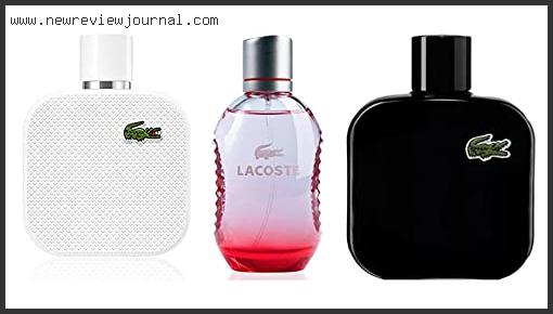 Top 10 Best Lacoste Perfume For Men – To Buy Online