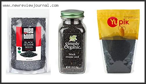 Top 10 Best Black Sesame Seeds With Expert Recommendation