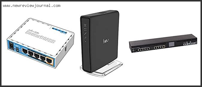 Top 10 Best Mikrotik Router Reviews For You