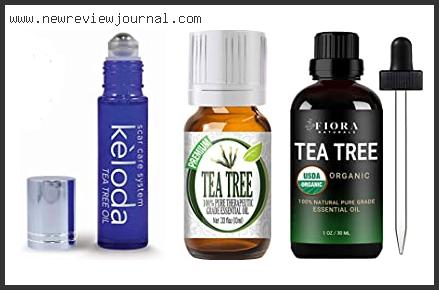Top 10 Best Tea Tree Oil For Keloids Based On Scores