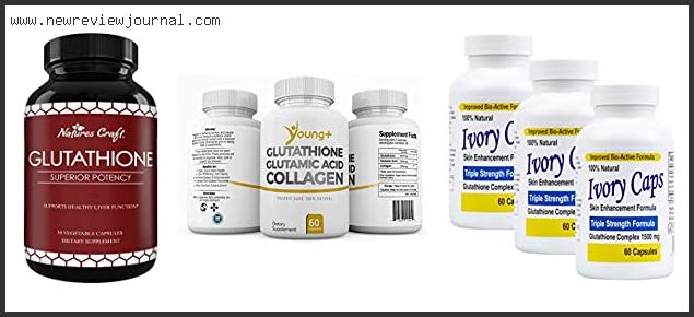 Top 10 Best Glutathione For Whitening Reviews With Scores