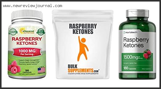 Top 10 Best Raspberry Ketone Supplements With Buying Guide