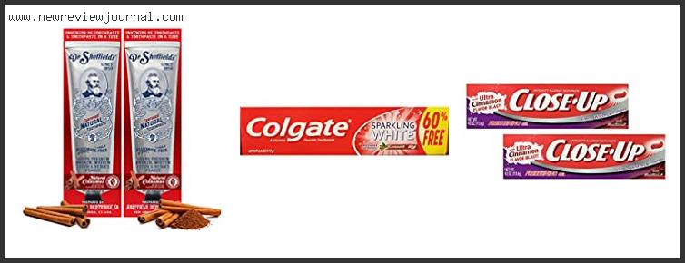 Top 10 Best Cinnamon Toothpaste – Available On Market