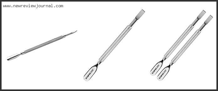 Top 10 Best Cuticle Pusher Based On Scores
