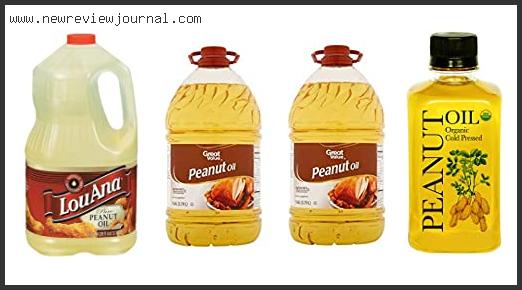 Top 10 Best Peanut Oil – Available On Market