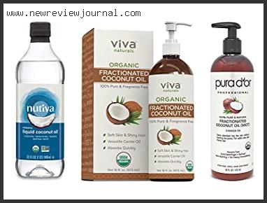 Top 10 Best Organic Fractionated Coconut Oil Based On User Rating