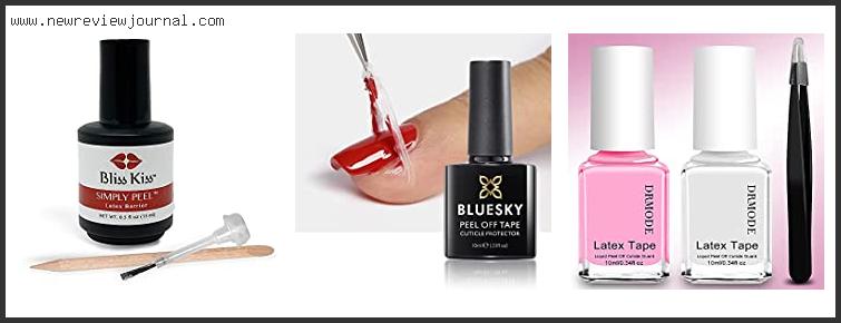 Top 10 Best Liquid Latex For Nails – Available On Market
