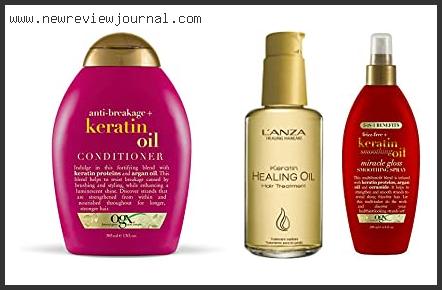 Top 10 Best Keratin Oil For Hair Reviews For You