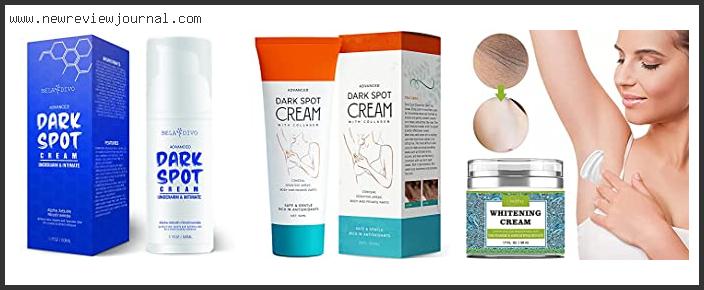 Top 10 Best Underarm Whitening Cream Based On User Rating