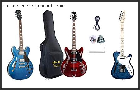 Top 10 Best Semi Hollow Body Guitar Under $2024 With Expert Recommendation