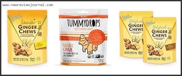 Top 10 Best Ginger Chews For Nausea – Available On Market