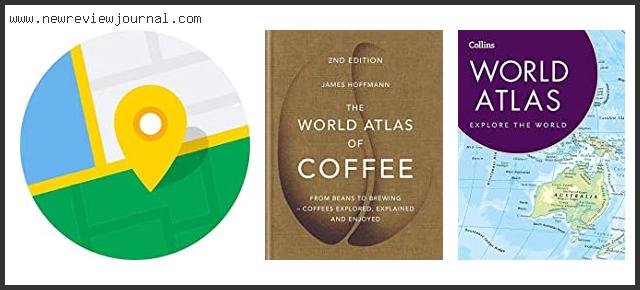 Top 10 Best World Atlas Maps And Books With Buying Guide