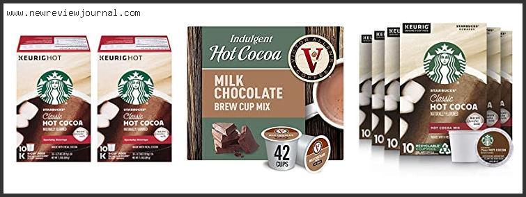 Top 10 Best Hot Chocolate Pods Reviews For You