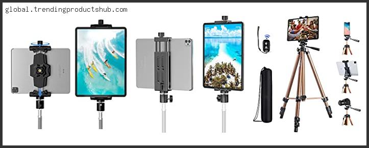 Top 10 Best Ipad Pro Tripod Mount With Expert Recommendation