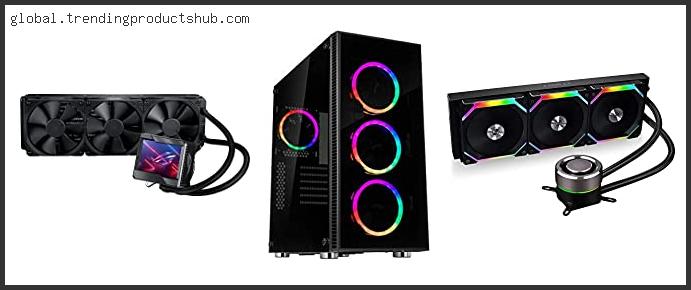 Top 10 Best Case For 360mm Aio Reviews For You