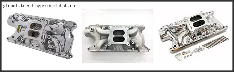 Top 10 Best Intake Manifold For Ford 302 – To Buy Online