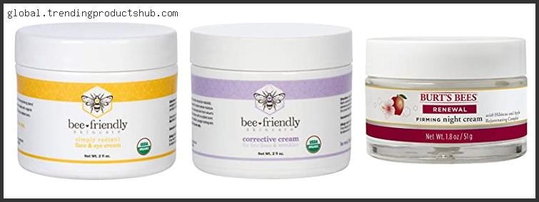 Top 10 Best Bee Friendly Night Cream – Available On Market