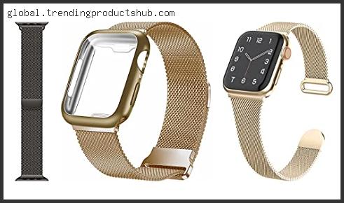 Top 10 Best Best Apple Watch Milanese Band Reviews For You