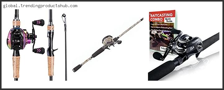Top 10 Best Baitcasting Combo Under 150 – Available On Market