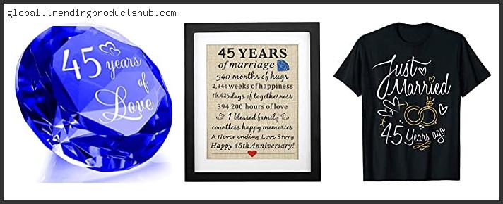 Top Best 45 Year Anniversary Gift – Available On Market