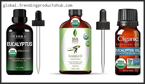 Top 10 Best Organic Eucalyptus Oil With Expert Recommendation